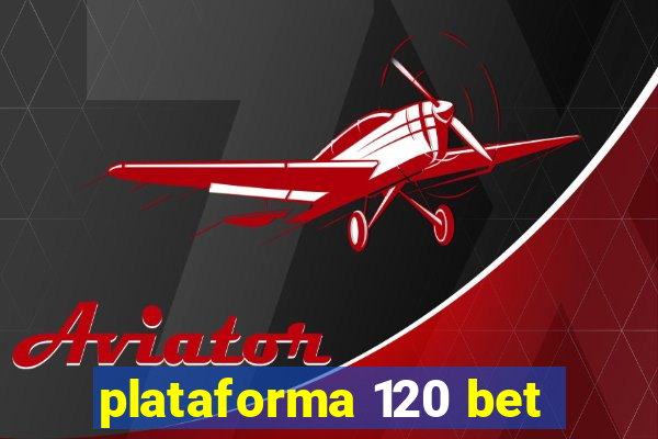 plataforma 120 bet